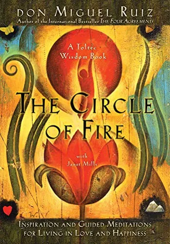 The Circle of Fire Inspiration and Guided Meditations for Living in Love and Happiness Prayers A Communion with Our Creator Toltec Wisdom Penguin Random House Necklaces The Circle of Fire Inspiration and Guided Meditations for Living in Love and Happiness Prayers A Communion with Our Creator Toltec Wisdom Penguin Random House Necklaces
